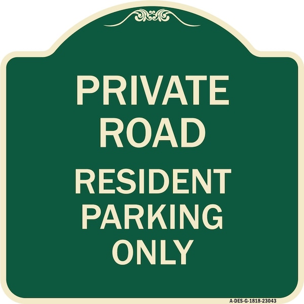 Signmission Reserved Parking Private Road Resident Parking Heavy-Gauge Aluminum Sign, 18" x 18", G-1818-23043 A-DES-G-1818-23043 - main